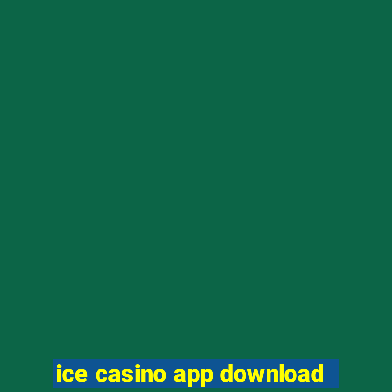 ice casino app download